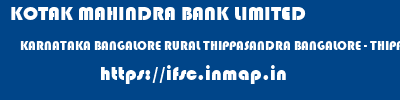 KOTAK MAHINDRA BANK LIMITED  KARNATAKA BANGALORE RURAL THIPPASANDRA BANGALORE - THIPPASANDRA  ifsc code